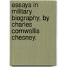 Essays In Military Biography, By Charles Cornwallis Chesney. door Charles Cornwallis Chesney