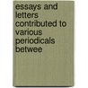 Essays and Letters Contributed to Various Periodicals Betwee door Leonard A. Montefiore