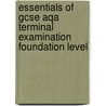 Essentials Of Gcse Aqa Terminal Examination Foundation Level by Mary James