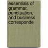 Essentials of Grammar, Punctuation, and Business Corresponde by W. L. Musik