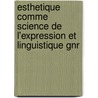 Esthetique Comme Science de L'Expression Et Linguistique Gnr door Henry Bigot