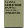 Estudios I Datos Prcticos Sobre Las Cuestiones Internacional door Francisco J. San Romn