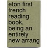 Eton First French Reading Book, Being an Entirely New Arrang door Henry Tarver