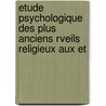 Etude Psychologique Des Plus Anciens Rveils Religieux Aux Et door Jacques Kaltenbach