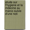 Etude Sur L'Hygiene Et La Mdecine Au Marco Suivie D'Une Noti door L. Raynaud