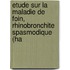 Etude Sur La Maladie de Foin, Rhinobronchite Spasmodique (Ha