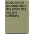 Etude Sur Un Nouveau Texte Des Actes Des Martyrs Scillitains