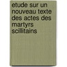 Etude Sur Un Nouveau Texte Des Actes Des Martyrs Scillitains door Franois Cucherat