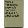 Etudes Francaises. Ensemble Premiere Langue 4 H. Arbeitsbuch door Walter Haab