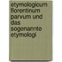 Etymologicum Florentinum Parvum Und Das Sogenannte Etymologi