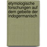 Etymologische Forschungen Auf Dem Gebeite Der Indogermanisch door August Friedrich Pott