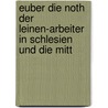 Euber Die Noth Der Leinen-Arbeiter in Schlesien Und Die Mitt by Alexander Schneer