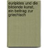 Euripides Und Die Bildende Kunst, Ein Beitrag Zur Griechisch