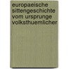 Europaeische Sittengeschichte Vom Ursprunge Volksthuemlicher door Wilhelm Wachsmuth