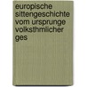 Europische Sittengeschichte Vom Ursprunge Volksthmlicher Ges door Wilhelm Wachsmuth
