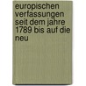 Europischen Verfassungen Seit Dem Jahre 1789 Bis Auf Die Neu door Karl Heinrich Pölitz
