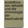 Eustathius Von Sebaste Und Die Chronologie Der Basiliusbrief by Friedrich Loofs