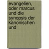 Evangelien, Oder Marcus Und Die Synopsis Der Kanonischen Und door Gustav Hermann Volkmar