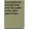 Evangelische Christenheit Und Die Juden Unter Dem Gesichtspu door Anonymous Anonymous