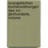 Evangelischen Kirchenordnungen Des Xvi. Jahrhunderts, Volume door Lutheran Church