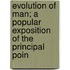 Evolution of Man; A Popular Exposition of the Principal Poin