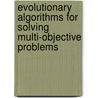 Evolutionary Algorithms for Solving Multi-Objective Problems door Gary B. Lamont