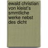 Ewald Christian Von Kleist's Smmtliche Werke Nebst Des Dicht door Onbekend