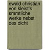 Ewald Christian Von Kleist's Smmtliche Werke Nebst Des Dicht by Friedrich Heinrich Wilhelm Krte