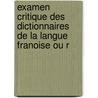 Examen Critique Des Dictionnaires de La Langue Franoise Ou R door Charles Nodier