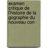 Examen Critique de L'Histoire de La Gographie Du Nouveau Con by Professor Alexander Von Humboldt