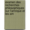 Examen Des Recherches Philosophiques Sur L'Amrique Et Les Am door Antoine Joseph Pernetty