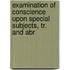 Examination of Conscience Upon Special Subjects, Tr. and Abr