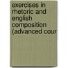 Exercises in Rhetoric and English Composition (Advanced Cour by George Rice Carpenter