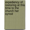 Expediency of Restoring at This Time to the Church Her Synod by Richard Whately