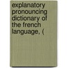 Explanatory Pronouncing Dictionary of the French Language, ( by Tardy