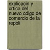 Explicacin y Crtica del Nuevo Cdigo de Comercio de La Repbli door Lisandro Segovia