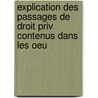 Explication Des Passages de Droit Priv Contenus Dans Les Oeu door Gaston Marie Th�Odore De Caqueray