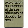 Exploration Du Zambse Et de Ses Affluents Et Dcouverte Des L by Henriette Loreau