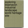 Exploring Blaenavon Industrial Landscape World Heritage Site door Chris Barber