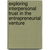 Exploring Interpersonal Trust In The Entrepreneurial Venture door Mark Dibben
