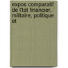 Expos Comparatif de L'Tat Financier, Militaire, Politique Et door Louis-Pierre-Edouard Bignon