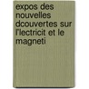 Expos Des Nouvelles Dcouvertes Sur L'Lectricit Et Le Magneti door Jacques Babinet
