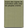 Expos Des Signes de Numration Usits Chez Les Peuples Orienta door Antoine Paulin Pihan