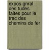 Expos Gnral Des Tudes Faites Pour Le Trac Des Chemins de Fer door Louis-L�Ger Vall�E