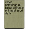 Expos Gomtrique Du Calcul Diffrentiel Et Intgral, Prcd de La door Anatole Henri Lamarle