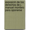 Exposicin de Los Derechos de J. Manuel Montero Para Oponerse by Guillermo Eduardo Billinghurst