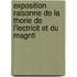 Exposition Raisonne de La Thorie de L'Lectricit Et Du Magnti