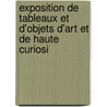 Exposition de Tableaux Et D'Objets D'Art Et de Haute Curiosi by Brussels Society Of St.