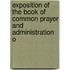 Exposition of the Book of Common Prayer and Administration o