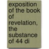 Exposition of the Book of Revelation, the Substance of 44 Di door Henry Gauntlett